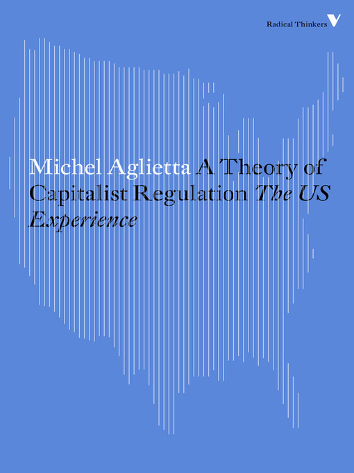 Title details for A Theory of Capitalist Regulation by Michel Aglietta - Available